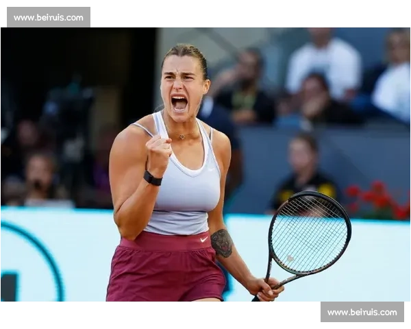 萨巴伦卡强势崛起展现女子网坛力量新格局引领未来冠军之路